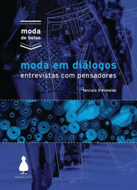 Title: Moda em diálogos: Entrevistas com pensadores, Author: Tarcisio D'Almeida