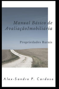 Title: Manual de Avaliação Imobiliária: Propriedades Rurais, Author: Alex-Sandro Pinheiro Cardoso
