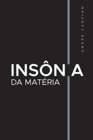 Title: Insï¿½nia da Matï¿½ria: Poemas e desesperanï¿½as, Author: Andrï Cancian