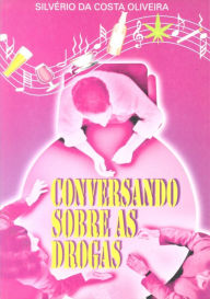 Title: Conversando Sobre As Drogas, Author: Silvério Costa Da Oliveira