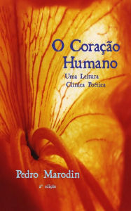 Title: O Coração Humano - Uma Leitura Clínica Poética, Author: Pedro Marodin