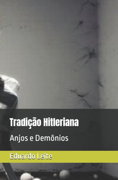 Tradiï¿½ï¿½o Hitleriana: Anjos e Demï¿½nios
