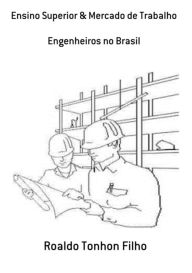 Title: Ensino Superior & Mercado De Trabalho, Author: Roaldo Tonhon Filho