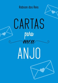 Title: Cartas Para Meu Anjo, Author: Robson Dos Reis