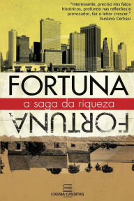 Title: Fortuna A Saga da Riqueza, Author: Cassia Cassitas