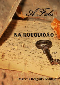Title: A Fala Na Rouquidão, Author: Marcos Delgado Gontijo