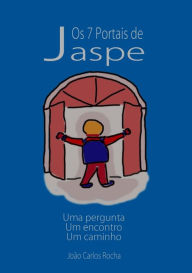 Title: Os 7 Portais de Jaspe: uma pergunta, um encontro, um caminho, Author: C. Whitley