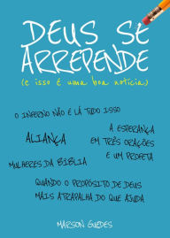 Title: Deus se arrepende e isso é uma boa notícia, Author: Marson Guedes