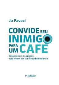 Title: Convide seu inimigo para um café, Author: Jo Pavezi