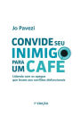 Convide seu inimigo para um café