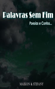 Title: Palavras sem fim: Poesias e contos, Author: Maikon Piagentini