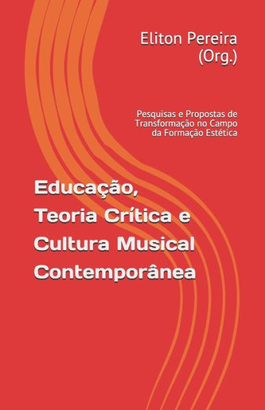 Educação, Teoria Crítica e Cultura Musical Contemporânea: pesquisas e propostas de transformação no campo da formação estética