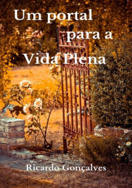Title: Um Portal Para A Vida Plena, Author: Ricardo Gonçalves