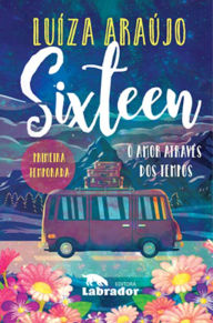 Title: Sixteen: O amor através dos tempos, Author: Luíza Araújo