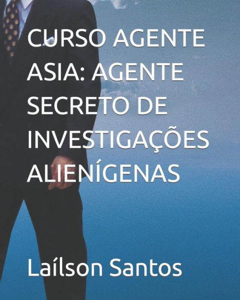 CURSO AGENTE ASIA: AGENTE SECRETO DE INVESTIGAÇÕES ALIENÍGENAS