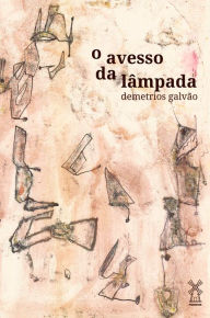 Title: o avesso da lâmpada, Author: Demetrios Galvão