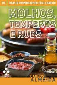 Title: Molhos, Temperos e Ruas: Dicas de preparo rápido, fácil e barato, Author: Carlos Almeida