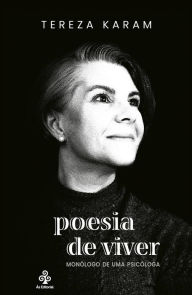 Title: Poesia de viver: Monólogo de uma psicóloga, Author: Tereza Karam