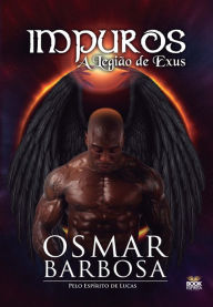 Title: Impuros: A Legião de Exus, Author: Osmar Barbosa