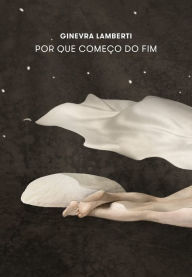 Title: Por Que Começo do Fim, Author: Ginevra Lamberti