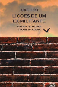 Title: Lições de um ex-militante contra qualquer tipo de ditadura, Author: Jorge Hijjar