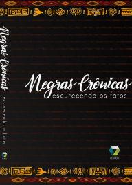 Title: Negras Crônicas: Escurecendo os fatos, Author: Ana Oli