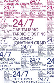 Title: 24/7: Capitalismo tardio e os fins do sono, Author: Jonathan Crary
