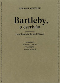 Title: Bartleby, o escrivão - uma história de Wall Street, Author: Herman Melville