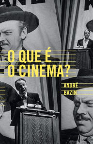 Title: O que é o cinema?, Author: Andre Bazin
