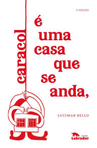 Title: Caracol é uma casa que se anda,, Author: Lucimar Bello