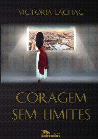 Title: Coragem sem limites, Author: Victoria Lachac