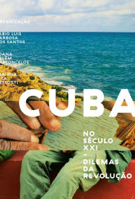 Title: Cuba no século XXI: Dilemas da revolução, Author: Fábio Luis Barbosa dos Santos