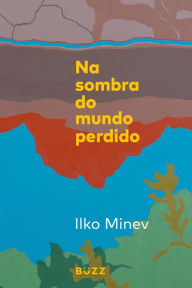 Title: Na sombra do mundo perdido, Author: Ilko Minev