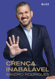 Title: Crença Inabalável, Author: Sandro Rodrigues