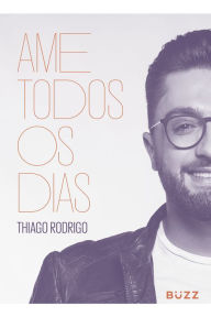 Title: Ame todos os dias, Author: Thiago Rodrigo