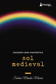 Title: Sol Medieval, Author: Sabine Mendes Moura