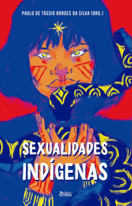 Title: Sexualidades indígenas, Author: Paulo de Tássio Borges da Silva
