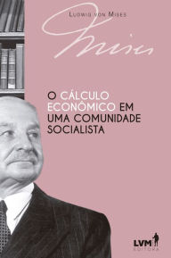 Title: O cálculo econômico em uma comunidade socialista, Author: Ludwig von Mises