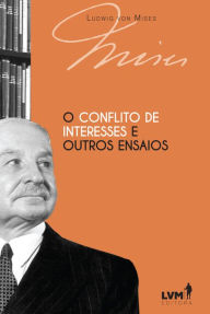 Title: O conflito de interesses e outros ensaios, Author: Ludwig von Mises