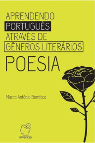 Title: Aprendendo Português Através dos Gêneros: Poesia, Author: Marco Antônio Bomfoco