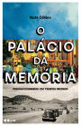 O palácio da memória: Pessoas extraordinárias em tempos conturbados