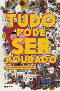 Title: Tudo pode ser roubado, Author: Giovana Madalosso