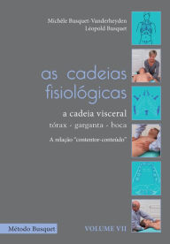 Title: As cadeias fisiológicas- a cadeia visceral: tórax, garganta e boca: descrição e tratamento, Author: Michèle Busquet-Vanderheyden