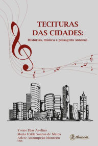 Title: Tecituras das cidades: Histórias, música e paisagens sonoras, Author: Yvone Dias Avelino