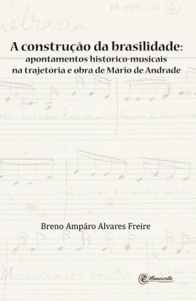 A construção da brasilidade: Apontamentos histórico-musicais na trajetória e obra de Mário de Andrade