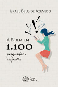 Title: A Bíblia em 1.100 perguntas e respostas, Author: Israel Belo de Azevedo