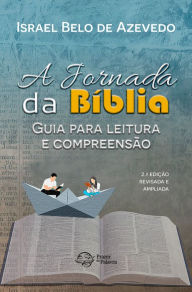 Title: A Jornada da Bíblia: Guia para Leitura e Compreensão: A Jornada da Bíblia, Author: Israel Belo de Azevedo