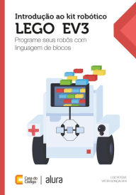 Title: Introdução ao kit robótico LEGO® EV3: Programe seus robôs com linguagem de blocos, Author: Luiz Roque