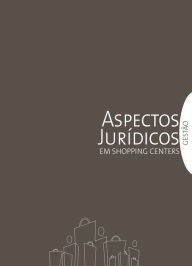 Title: Gestão em Shopping Centers: Aspectos Jurídicos, Author: Associação Brasileira de Shopping Centers