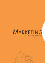 Title: Gestão em Shopping Centers: Marketing, Author: Associação Brasileira de Shopping Centers